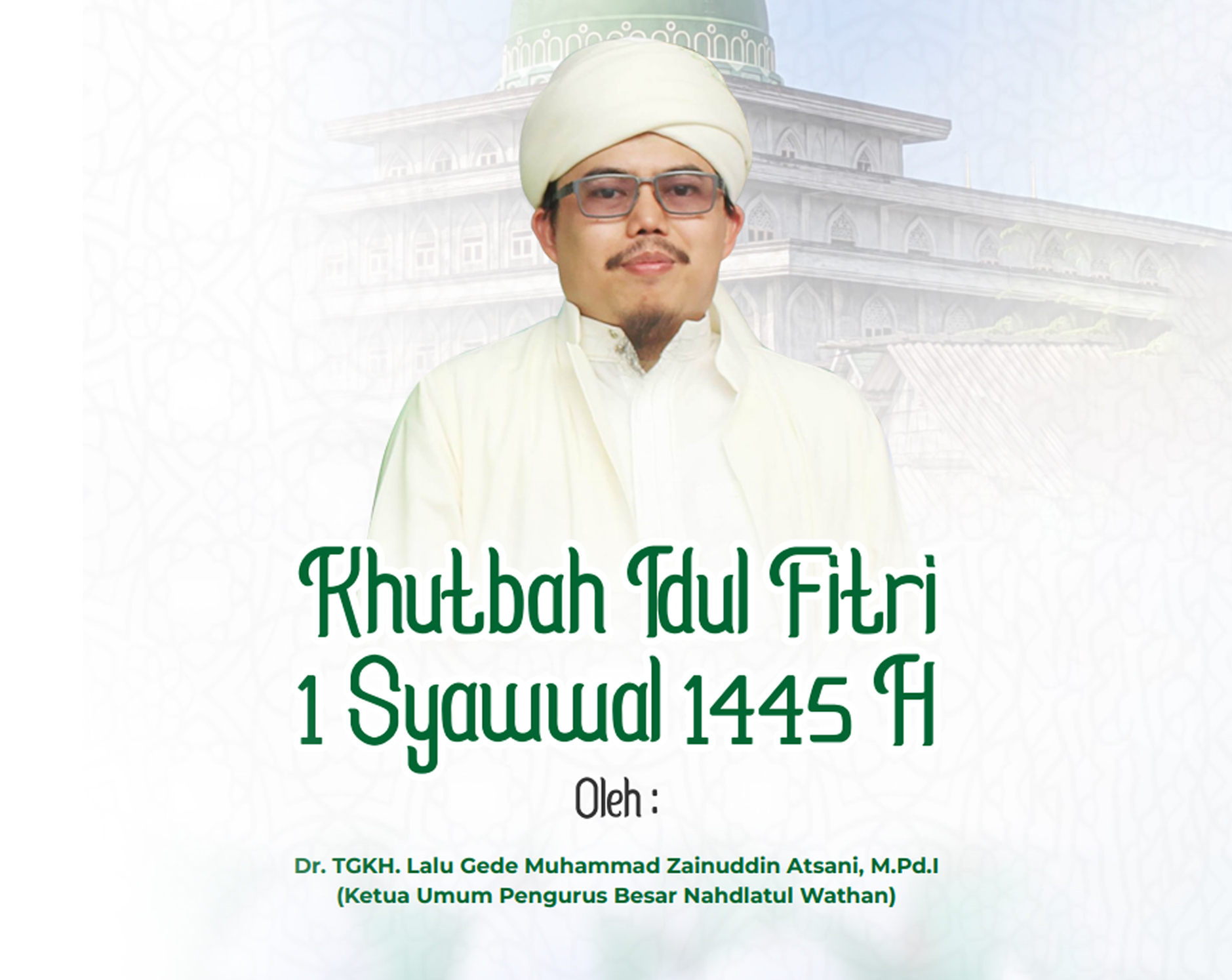 Khutbah Idul Fitri 1445 H, oleh Dr. TGKH L. Gede Muhammad Zainuddin Atsani (Ketum PBNW)